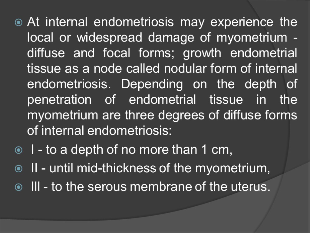 At internal endometriosis may experience the local or widespread damage of myometrium - diffuse